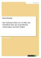 Der Sarbanes-Oxley Act of 2002. Ein Überblick über die wesentlichen Änderungen und ihre Folgen 3668462194 Book Cover