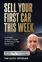 Sell Your First Car This Week: A 27-Year Veteran's Guide to Winning in the Showroom B0HCKWWN61 Book Cover