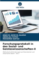Forschungsprotokoll in den Sozial- und Geisteswissenschaften-II: Methodische Anforderungen auf theoretischer und empirischer Ebene - TEIL II (German Edition) 6207617797 Book Cover