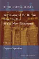 Traditions Of The Rabbis From The Era Of The New Testament: Prayer And Agriculture (Traditions of the Rabbis from the Era of the New Testament) 0802847625 Book Cover