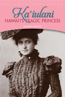 Kaiulani: Hawaii's Tragic Princess 1939487951 Book Cover