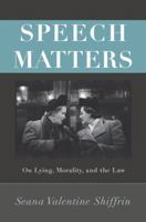 Speech Matters: On Lying, Morality, and the Law 0691173613 Book Cover