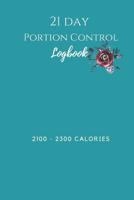 21 Day Portion Control Log Book 2100 - 2300 Calories: A logbook to document your journey using the 21 Day Fix 1077507526 Book Cover