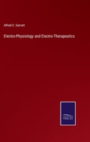 Electro-Physiology and Electro-Therapeutics 3375102607 Book Cover