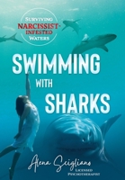 Swimming with Sharks: Surviving Narcissist-Infested Waters 1665306815 Book Cover