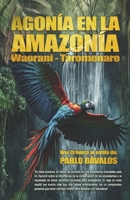 Agonía en la Amazonía: Waorani - tarmenare (Spanish Edition) B0CJL3JY76 Book Cover