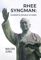 Rhee Syngman: Founder of Republic of Korea B0H4HDPBND Book Cover