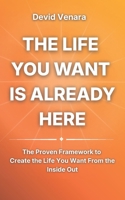 The Life You Want Is Already Here: A Practical Guide to Self-Awareness, Inner Clarity, and Building the Life You Truly Want B0GSW18LW1 Book Cover