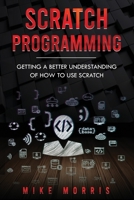 Scratch Programming: Getting a Better Understanding of How to Use Scratch B084DG2X5K Book Cover
