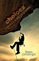Choices : A Collection of True-Life Experiences 0578551381 Book Cover