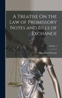 A Treatise On the Law of Promissory Notes and Bills of Exchange; Volume 1 1017644144 Book Cover