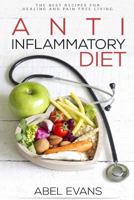 Anti Inflammatory Diet: 30 Approved Recipes for Healing, Fighting Inflammation a 1530670543 Book Cover
