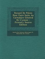 Recueil de Pi�ces Pour Faire Suite Au Cartulaire G�n�ral de l'Yonne 1022499173 Book Cover
