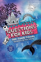 Questions for Kids: 500+ Family Friendly Questions to Get Kids Talking 1953787002 Book Cover