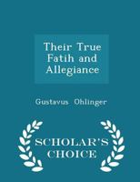 Their True Fatih and Allegiance 1018940839 Book Cover