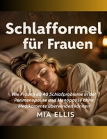 Schlafformel für Frauen: Wie Frauen ab 40 Schlafprobleme in der Perimenopause und Menopause ohne Medikamente überwinden können B0FV35DC3X Book Cover
