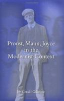 Proust, Mann, Joyce in the Modernist Context 0813213509 Book Cover
