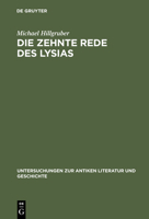 Die Zehnte Rede Des Lysias: Einleitung, Text Und Kommentar Mit Einem Anhang Uber Die Gesetzesinterpretationen Bei Den Attischen Rednern 3110115565 Book Cover