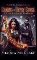 Chains of the Gypsy Curse: A Love Forged in Darkness B0FPJR6H1B Book Cover