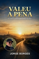 VALEU A PENA: A VIDA E CONSTRUIDA TODOS OS DIAS (Portuguese Edition) B0HFW2Z2D6 Book Cover