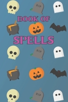 Book Of Spells: Magic spells and notebook witch wizard alchemist spellcaster enchantment potions and powders spellbound charming 1698928866 Book Cover