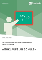 Amokläufe an Schulen. Ursachen sowie Maßnahmen zur Prävention und Intervention (German Edition) 3960957114 Book Cover