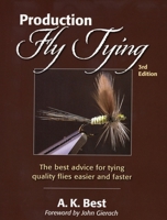 Production Fly Tying: A Collection of Ideas, Notions, Hints, & Variations on the Techniques of Fly Tying 0871087812 Book Cover