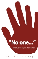 "No one...": When Jesus Says It, He Means It 1845501535 Book Cover