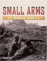 Small Arms of World War II 0760311714 Book Cover
