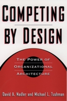 Competing by Design: The Power of Organizational Architecture 0195099176 Book Cover