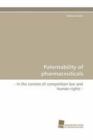 Patentability of pharmaceuticals: - In the context of competition law and human rights - 3838125657 Book Cover