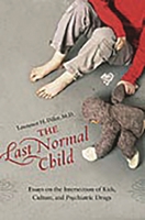The Last Normal Child: Essays on the Intersection of Kids, Culture, and Psychiatric Drugs (Childhood in America) 0275990966 Book Cover