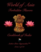 World of Asia Forbidden Flavors India: India B0BYS81WLP Book Cover