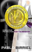 The Ministry Of Defense: Executive Protection For The Ministry 0980246008 Book Cover