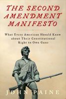 The Second Amendment Manifesto: What Every American Should Know about Their Constitutional Right to Own Guns 1736083503 Book Cover