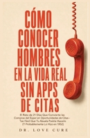 Cómo Conocer Hombres En La Vida Real Sin Apps De Citas: El Reto de 21 Días Que Convierte las Compras del Súper en Oportunidades de Citas- Tan Fácil ... Lo Hizo en 1952) (Spanish Edition) B0H8H3MQ54 Book Cover