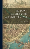 The Town Register York and Kittery, 1906; 1906 1166460045 Book Cover