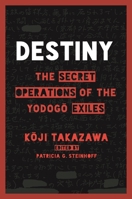Destiny: The Secret Operations of the Yodogo Exiles 0824872797 Book Cover