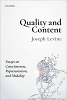 Quality and Content: Essays on Consciousness, Representation, and Modality 0198800088 Book Cover