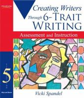 Creating Writers Through 6-Trait Writing Assessment and Instruction (5th Edition) (Lessons for 6-Trait Writing Series) 0801332524 Book Cover