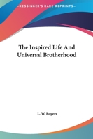 The Inspired Life And Universal Brotherhood 1425464688 Book Cover