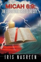 Micah 6: 9: The Lord's Voice Cries to the City ... 1452557020 Book Cover