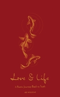 Love & Life: A Poetic Journey Back to Truth B0FCDCXFXF Book Cover