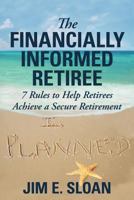 The Financially Informed Retiree 098372802X Book Cover