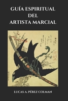 Guía Espiritual del Artista Marcial (Spanish Edition) B0CHL4DR2Y Book Cover