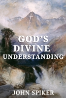 God's Divine Understanding 1951497880 Book Cover