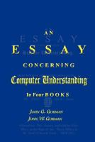An Essay Concerning Computer Understanding 1466395087 Book Cover