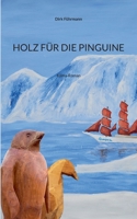 Holz Für Die Pinguine: Klima-Roman (German Edition) 3819224645 Book Cover