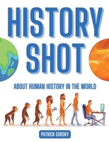 History Shot - About Human History in the World B0CPWZHLXQ Book Cover