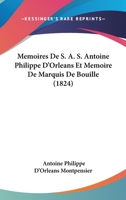 Memoires De S. A. S. Antoine Philippe D'Orleans Et Memoire De Marquis De Bouille (1824) 116679881X Book Cover